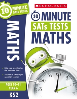 Scholastic KS2 10-Minute SATs Tests: Maths - Year 6 x 30 