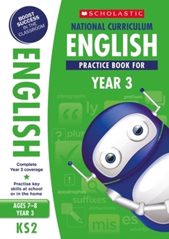 Scholastic KS2 100 Practice Activities: National Curriculum English Practice Book for Year 3 x 30