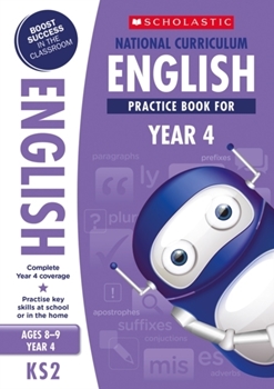 Scholastic KS2 100 Practice Activities: National Curriculum English Practice Book for Year 4 x 30