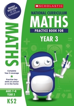 Scholastic KS2 100 Practice Activities: National Curriculum Maths Practice Book for Year 3 x 30