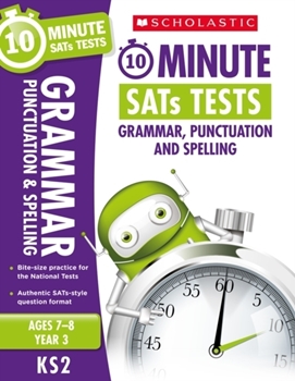 Scholastic KS2 10-Minute SATs Tests: Grammar, Punctuation and Spelling - Year 6 x 30