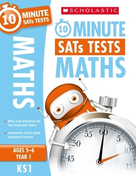 Scholastic KS1 10-Minute SATs Tests: Maths - Year 1 x 30